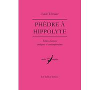 Phedre a Hippolyte: Scenes D'aveux Antiques Et Contemporaines: 54