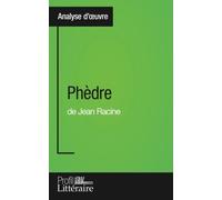 Phèdre de Jean Racine (Analyse approfondie): Approfondissez votre lecture des romans classiques et modernes avec Profil-Litteraire.fr (French Edition) by Caroline Taillet(2015-10-22)