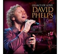 Phelps, David - Legacy of Love: David Phelps Live