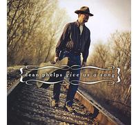Phelps, Dean - Give Us A Song
