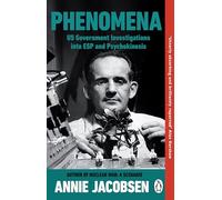 Phenomena: The Secret History of the U.S. Government's Investigations into Extrasensory Perception and Psychokinesis