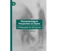 Phenomenological Perspectives on Shame: A Philosophy for Strong Ears