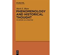 Phenomenology and Historical Thought: Its History As a Practice