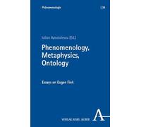 Phenomenology, Metaphysics, Ontology: Essays on Eugen Fink