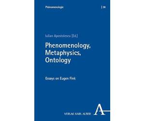 Phenomenology, Metaphysics, Ontology: Essays on Eugen Fink: 38