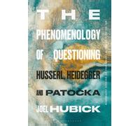 Phenomenology of Questioning, The: Husserl, Heidegger and Patocka
