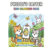 Pheobe's Easter: A Kids Colouring Book: 8.5 X 11 Inches | 61 Pages | Cute Tabby Adventures with Easter Eggs, Flowers | Fun for Children