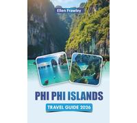 PHI PHI ISLANDS TRAVEL GUIDE 2026: Explore Beaches, Snorkeling Spots, Island Hopping, Local Food, and Itineraries for Your Thailand Adventure