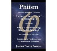 Phiism: A metaphysical theory of everything answering Why is there something rather than nothing? and associated concerns. A religion of the European Intellectual Tradition.