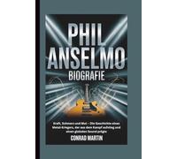 PHIL ANSELMO BIOGRAFIE: Kraft, Schmerz und Mut - Die Geschichte eines Metal-Kriegers, der aus dem Kampf aufstieg und einen globalen Sound prägte