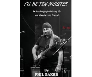 Phil Baker I'll Be 10 Minutes (Tascabile)
