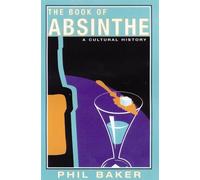 Phil Baker The Book of Absinthe (Tascabile)
