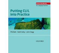 Phil Ball Keith Kelly John Clegg Putting CLIL into Practice (Tascabile)