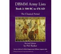 Phil Barker DBMM Army Lists Book 2: The Classical Period 500BC to 47 (Tascabile)