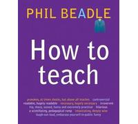 Phil Beadle How To Teach (Tascabile)