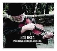 Phil Beer Plays Guitar and Fiddle, Sings a Bit (CD) Album