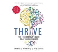 Phil Berg Paul Furlong A Thrive - The Entrepreneurs Guide to Authent (Tascabile)