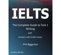 Phil Biggerton IELTS - the Complete Guide to Task 1 Writing (Tascabile)