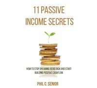 Phil C Senior 11 Passive Income Secrets (Tascabile)