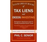 Phil C Senior Your Great Book Of Tax Liens And Deeds Investing (Tascabile)
