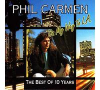 Phil Carmen - On my way in L.A.-The best of 10 years