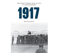 Phil Carradice 1917 The First World War at Sea in Photographs (Tascabile)