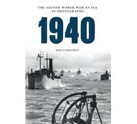 Phil Carradice 1940 the Second World War at Sea in Photographs (Tascabile)