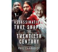 Phil Carradice Assassinations that Shaped the Twentieth Centu (Copertina rigida)