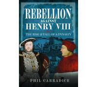 Phil Carradice Rebellion Against Henry VIII (Copertina rigida)