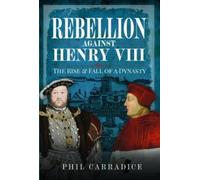 Phil Carradice Rebellion Against Henry VIII (Copertina rigida)