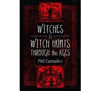 Phil Carradice Witches and Witch Hunts Through the Ages (Copertina rigida)