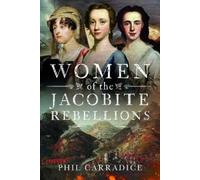 Phil Carradice Women of the Jacobite Rebellions (Copertina rigida)