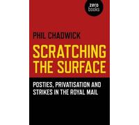 Phil Chadwick Scratching the Surface : Posties, Privatisation and St (Tascabile)