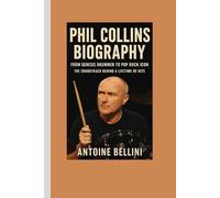 Phil Collins biography: From Genesis Drummer to Pop Rock Icon - The Soundtrack Behind a Lifetime of Hits