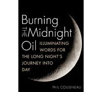 Phil Cousineau Jeff The Dude Dowd Burning the Midnight Oil (Tascabile)