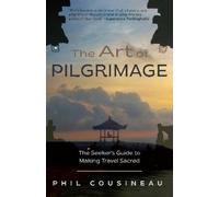 Phil Cousineau The Art of Pilgrimage (Tascabile)