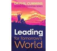 Phil Cummins Leading for Tomorrow's World (Tascabile) Character Education