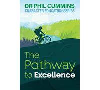 Phil Cummins The Pathway to Excellence (Tascabile) Character Education