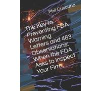 Phil Cuscuna The Key to Preventing FDA Warning Letters and 483 Obser (Tascabile)