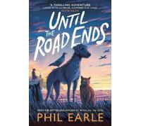 Phil Earle Until the Road Ends (Tascabile) Bestselling Adventure Stories