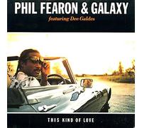 PHIL FEARON & GALAXY - this kind of love