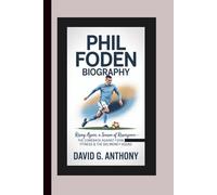 PHIL FODEN BIOGRAPHY: Rising Again, A Season of Resurgence - The Comeback Against Form, Fitness & the Big Money Squad