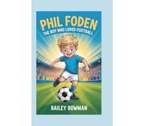 PHIL FODEN: The Boy Who Loved Football