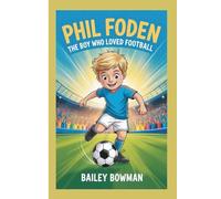 PHIL FODEN: The Boy Who Loved Football