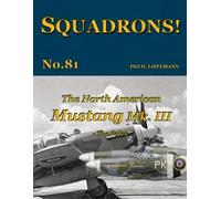 Phil H Listemann The North American Mustang Mk. III (Tascabile) Squadrons