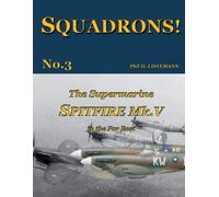 Phil H Listemann The Supermarine Spitfire Mk. V in the Far East (Tascabile)