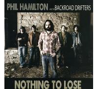 Phil Hamilton & The Backroads Drifters - Nothing To Lose