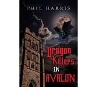 Phil Harris Dragon Killers in Avalon (Tascabile)