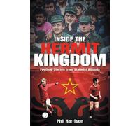 Inside the Hermit Kingdom: Football Stories from Stalinist Albania