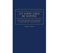 Phil Harvey Let Every Child Be Wanted (Copertina rigida)